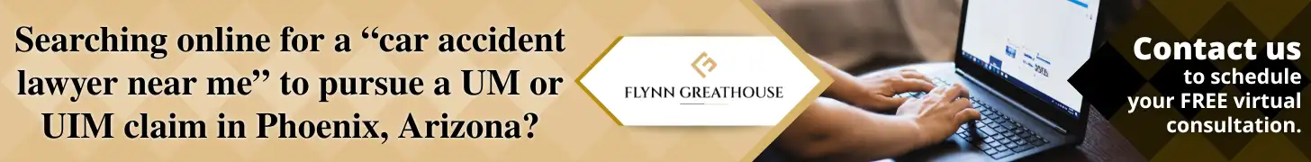An Uninsured Driver Hit Me in Phoenix, Arizona. What Should I Do? 6 Searching online for a “car accident lawyer near me” to pursue a UM or UIM claim in Phoenix, Arizona_