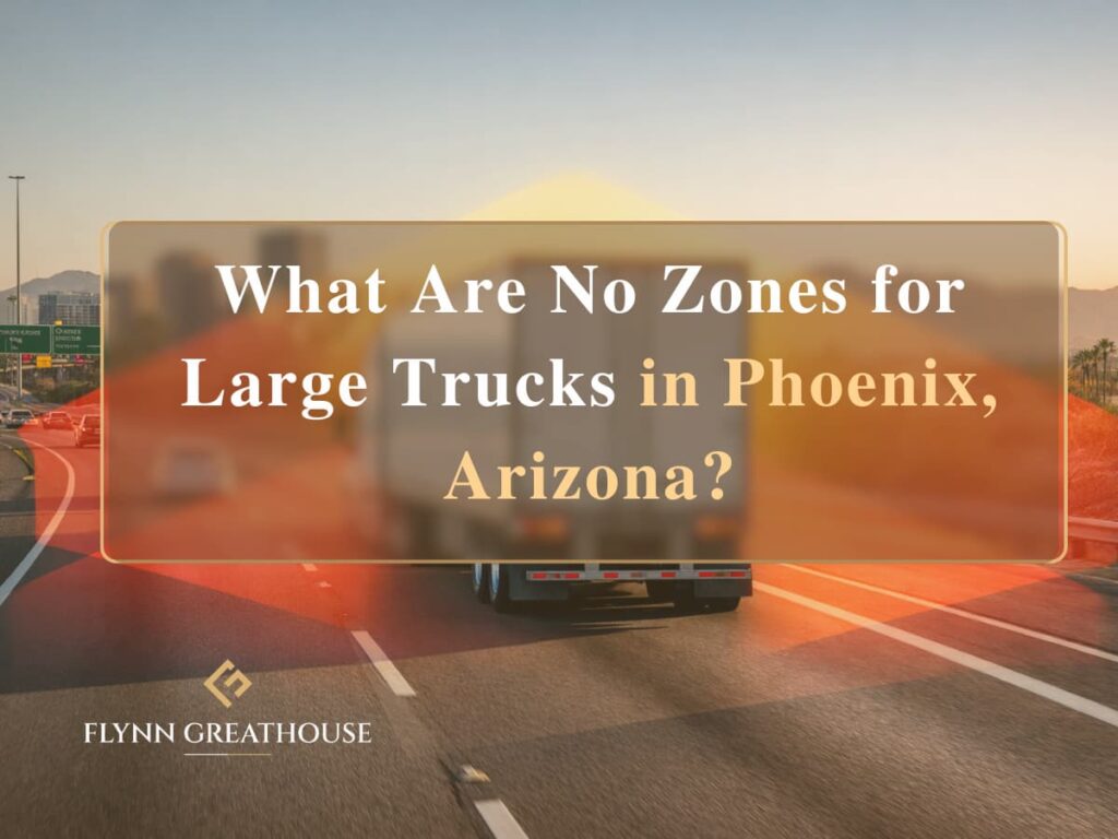 What Are No Zones for Large Trucks in Phoenix, Arizona?